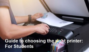 Guide to choosing the right printer: For Students